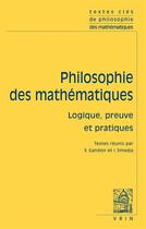 Couverture du livre « Philosophie des mathématiques t.2 ; logique, preuve et pratiques » de Sebastien Gandon et Ivahn Smadja aux éditions Vrin