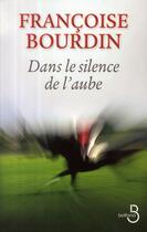 Couverture du livre « Dans le silence de l'aube » de Francoise Bourdin aux éditions Belfond