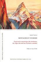 Couverture du livre « Montagnes et tourisme : Essai sur la concurrence des territoires, des Alpes du nord aux Pyrénées centrales » de André Suchet aux éditions Editions Universitaires Du Sud