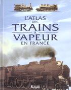 Couverture du livre « L'atlas des trains a vapeur en france » de  aux éditions Glenat