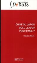 Couverture du livre « Chine ou Japon : quel leader pour l'Asie ? » de Claude Meyer aux éditions Presses De Sciences Po