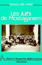 Couverture du livre « Les juifs de mostaganem » de Norbert Bel-Ange aux éditions L'harmattan