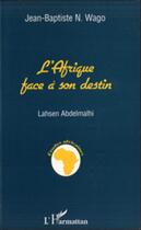 Couverture du livre « L'Afrique face à son destin » de Lahsen Abdelmalhi aux éditions L'harmattan