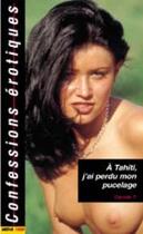 Couverture du livre « Confessions érotiques t.465 ; à Tahiti, j'ai perdu mon pucelage » de  aux éditions Media 1000