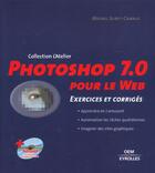 Couverture du livre « Photoshop 7.0 Pour Le Web ; Exercices Et Corriges » de Michel Suret-Canale aux éditions Osman Eyrolles Multimedia