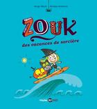 Couverture du livre « Zouk Tome 4 : des vacances de sorcière » de Serge Bloch et Nicolas Hubesch aux éditions Bayard Jeunesse