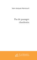 Couverture du livre « Pas de passager clandestin » de Manicourt J aux éditions Le Manuscrit