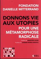 Couverture du livre « Donnons vie aux utopies - pour une metamorphose radicale » de Fondation Danielle M aux éditions Eres