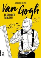 Couverture du livre « Van Gogh, le dernier tableau » de Wouter Van Der Veen et Samuel Van Der Veen aux éditions Hazan