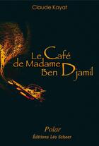 Couverture du livre « Le café de Madame Ben Djamil » de Claude Kayat aux éditions Editions Leo Scheer