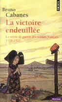 Couverture du livre « La victoire endeuillée ; la sortie de guerre des soldats français (1918-1920) » de Bruno Cabanes aux éditions Points