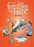 Couverture du livre « Les femmes en blanc Tome 34 : lavez Maria » de Philippe Bercovici et Raoul Cauvin aux éditions Dupuis