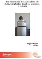 Couverture du livre « Les mécanismes de la vulnérabilité à la chaleur ; implication des stress systémique et cellulaire » de Virginie Virginie aux éditions Edilivre
