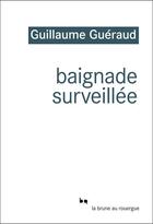 Couverture du livre « Baignade surveillée » de Guillaume Gueraud aux éditions Editions Du Rouergue