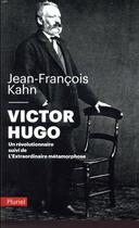 Couverture du livre « Victor Hugo, un révolutionnaire » de Jean-Francois Kahn aux éditions Pluriel