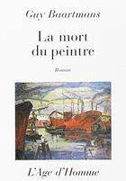 Couverture du livre « La mort du peintre » de Guy Baartmans aux éditions L'age D'homme