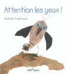 Couverture du livre « Attention les yeux » de Michele Daufresne aux éditions Bilboquet