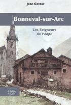 Couverture du livre « Bonneval-sur-Arc : Les seigneurs de l'Alpe » de Jean Gottar aux éditions La Fontaine De Siloe