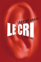 Couverture du livre « Le cri » de Laurent Graff aux éditions Le Dilettante