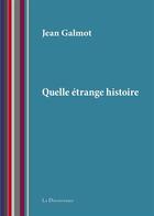 Couverture du livre « Quelle étrange histoire » de Jean Galmot aux éditions La Decouvrance