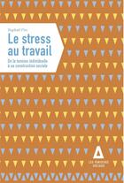 Couverture du livre « Le stress au travail » de Raphael Pirc aux éditions Apogee