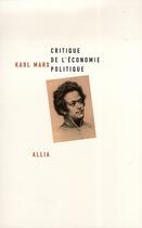 Couverture du livre « Critique de l'économie politique » de Karl Marx aux éditions Allia