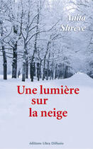 Couverture du livre « Une Lumiere Sur La Neige » de Anita Shreve aux éditions Libra Diffusio