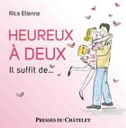 Couverture du livre « Heureux à deux : il suffit de... » de Rica Etienne aux éditions Presses Du Chatelet