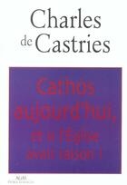 Couverture du livre « Catholique aujourd'hui » de Charles De Castries aux éditions Alias Etc