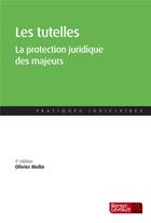 Couverture du livre « Les tutelles ; la protection juridique des majeurs (3e édition) » de Molin Olivier aux éditions Berger-levrault