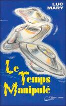 Couverture du livre « Le temps manipule » de Luc Mary aux éditions Lanore