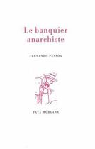 Couverture du livre « Le banquier anarchiste » de Fernando Pessoa aux éditions Fata Morgana