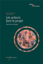 Couverture du livre « Les acteurs font le projet ; urbanisme, complexité, incertitude » de Martouzet/Denis aux éditions Pu Francois Rabelais