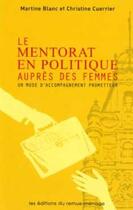 Couverture du livre « Le mentorat en politique aupres des femmes ; un mode d'accompagnement prometteur » de Blanc M Cuerrier C aux éditions Remue Menage