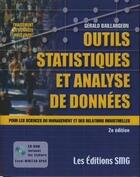 Couverture du livre « Outils statistiques et analyse de données pour les sciences du management et des relations industrielles (avec CDRom fichiers Excel minitab SPSS) 2° ed. » de Gerald Baillargeon aux éditions Smg