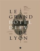 Couverture du livre « Le Grand Hôtel Dieu de Lyon ; carnet de l'Avent » de Ombline D' Aboville et Frederique Malot aux éditions Libel