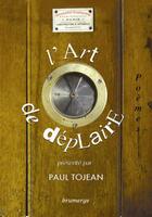 Couverture du livre « L'Art De Deplaire » de Paul Tojean aux éditions Brumerge