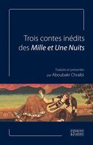 Couverture du livre « Trois contes inédits des mille et une nuits » de Aboubakr Chraibi aux éditions Espaces & Signes