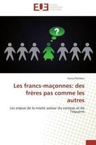 Couverture du livre « Les francs-maconnes: des freres pas comme les autres - les enjeux de la mixite autour du compas et d » de Petitbon Fanny aux éditions Editions Universitaires Europeennes