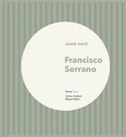 Couverture du livre « Francisco serrano 2008-2018 » de Serrano Francisco aux éditions Arquine