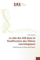 Couverture du livre « Le role des ssr dans la fluidification des filieres neurologiques - etude de cas en seine-saint-deni » de Mazzega Amelie aux éditions Editions Universitaires Europeennes