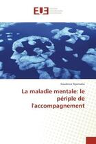 Couverture du livre « La maladie mentale: le periple de l'accompagnement » de Niyonsaba aux éditions Editions Universitaires Europeennes