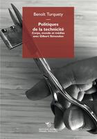 Couverture du livre « Politiques de la technicité : corps, monde et médias avec Gilbert Simondon » de Benoit Turquety aux éditions Mimesis