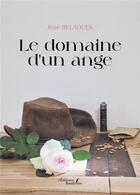 Couverture du livre « Le domaine d'un ange » de Jose Belaoues aux éditions Baudelaire