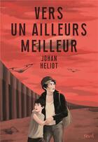 Couverture du livre « Vers un ailleurs meilleur » de Johan Heliot aux éditions Seuil Jeunesse