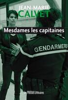 Couverture du livre « Mesdames les capitaines » de Jean-Marie Calvet aux éditions Presses Litteraires