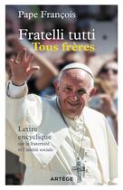 Couverture du livre « Fratelli tutti, tous frères ; lettre encyclique sur la fraternité et l'amitié sociale » de Pape Francois aux éditions Artege