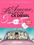 Couverture du livre « Amour, passion et CX diesel : Intégrale Tomes 1 à 3 » de James et Fabcaro et Bengrrr aux éditions Fluide Glacial