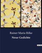 Couverture du livre « Neue Gedichte » de Rainer Maria Rilke aux éditions Culturea