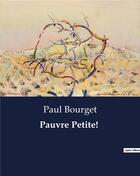 Couverture du livre « Pauvre Petite! » de Paul Bourget aux éditions Culturea